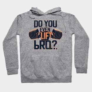 Do you even lift bro Hoodie